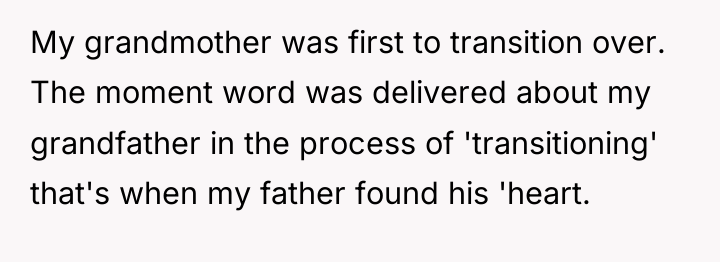 My grandmother was first to transition over. The moment word...