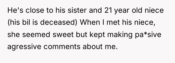 He's close to his sister and 21 year old niece...