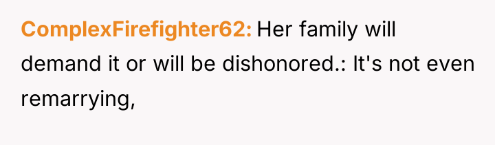 ComplexFirefighter62 Her family will demand it or will be dishonored.:...