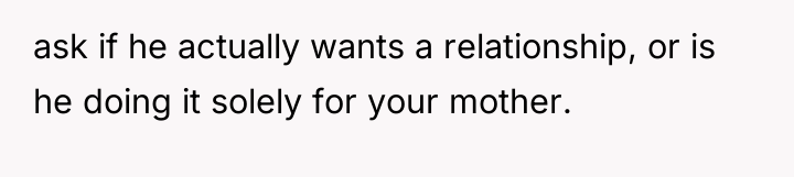ask if he actually wants a relationship, or is he...