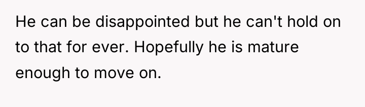 He can be disappointed but he can't hold on to...