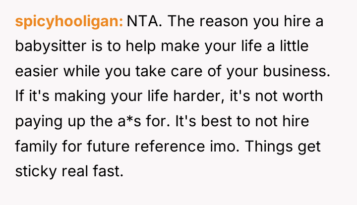 spicyhooligan NTA. The reason you hire a babysitter is to...