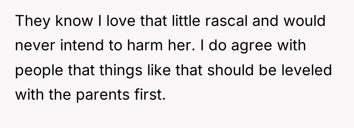 They know I love that little rascal and would never...