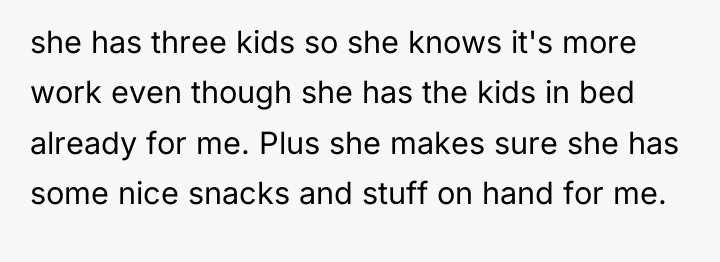 she has three kids so she knows it's more work...