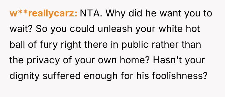 w**reallycarz NTA. Why did he want you to wait? So...