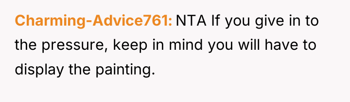 Charming-Advice761 NTA If you give in to the pressure, keep...