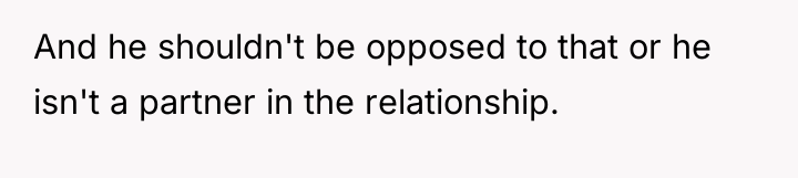 And he shouldn't be opposed to that or he isn't...