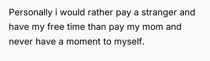 Personally i would rather pay a stranger and have my...