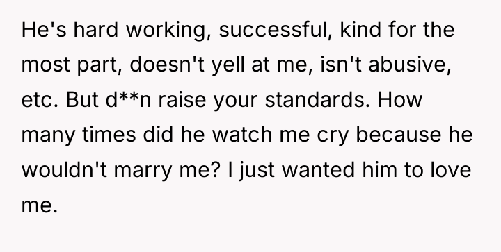 He's hard working, successful, kind for the most part, doesn't...