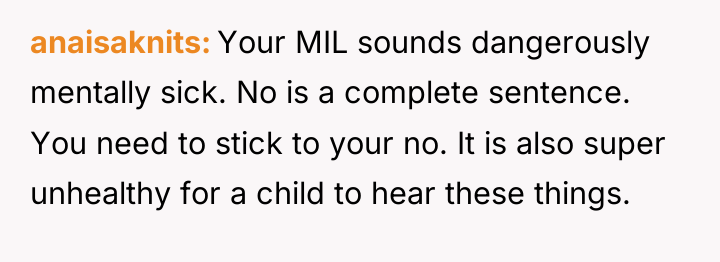 anaisaknits Your MIL sounds dangerously mentally sick. No is a...