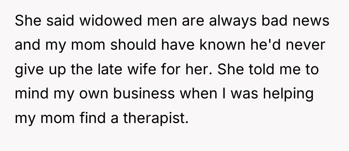 She said widowed men are always bad news and my...