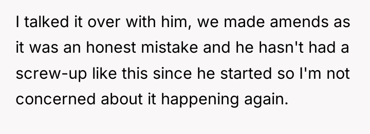 I talked it over with him, we made amends as...