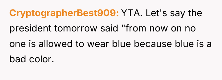 CryptographerBest909 YTA. Let's say the president tomorrow said "from now...