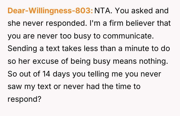Dear-Willingness-803 NTA. You asked and she never responded. I'm a...
