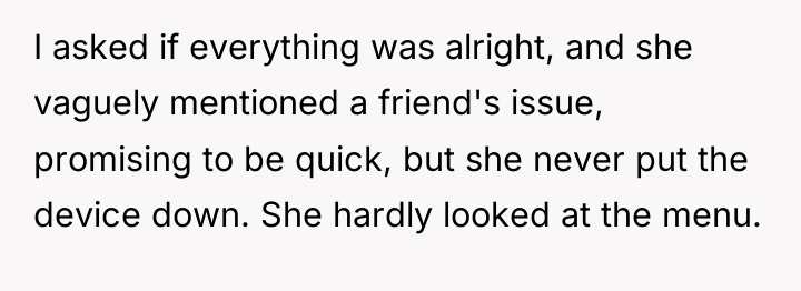I asked if everything was alright, and she vaguely mentioned...