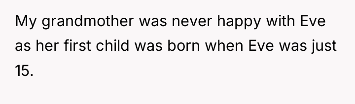 My grandmother was never happy with Eve as her first...