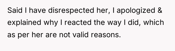Said I have disrespected her, I apologized & explained why...