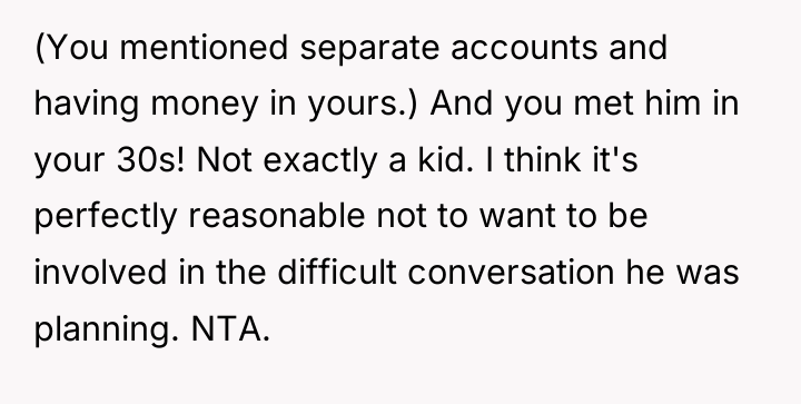 (You mentioned separate accounts and having money in yours.) And...