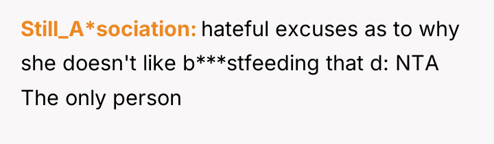 Still_A*sociation hateful excuses as to why she doesn't like b***stfeeding...