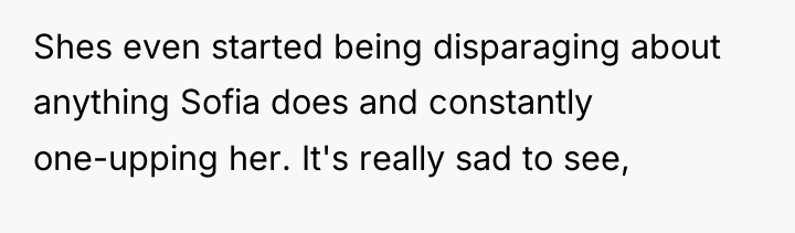 Shes even started being disparaging about anything Sofia does and...