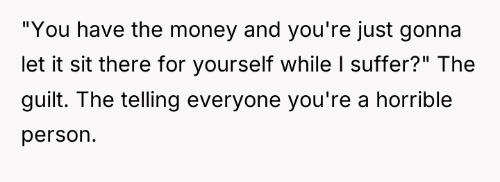 "You have the money and you're just gonna let it...