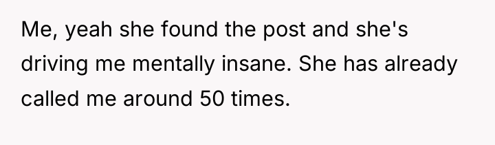 Me, yeah she found the post and she's driving me...