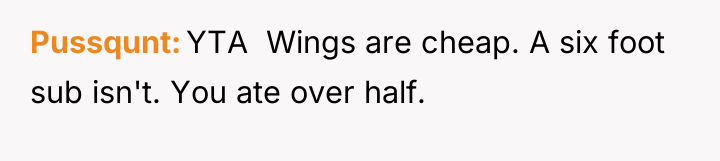 Pussqunt YTA Wings are cheap. A six foot sub...