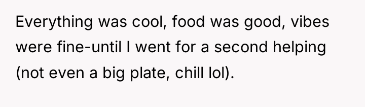 Everything was cool, food was good, vibes were fine-until I...