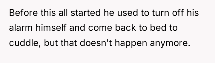 Before this all started he used to turn off his...