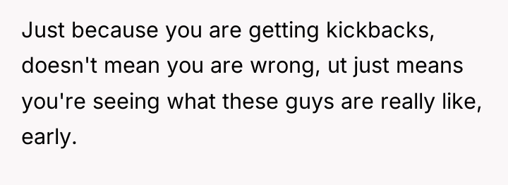 Just because you are getting kickbacks, doesn't mean you are...