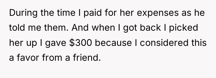 During the time I paid for her expenses as he...