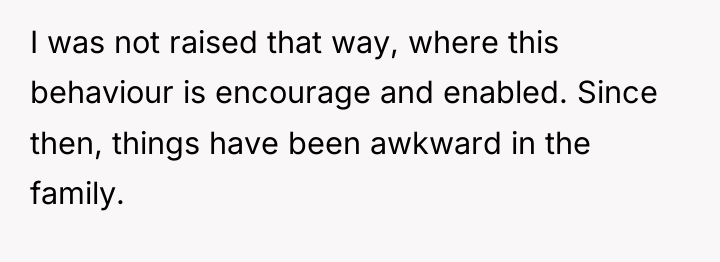 I was not raised that way, where this behaviour is...