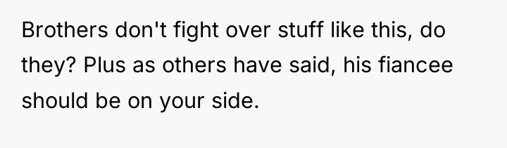 Brothers don't fight over stuff like this, do they? Plus...