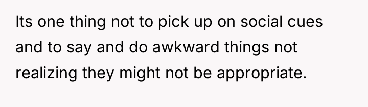Its one thing not to pick up on social cues...