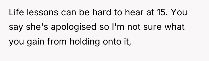 Life lessons can be hard to hear at 15. You...