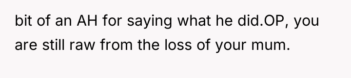bit of an AH for saying what he did.OP, you...