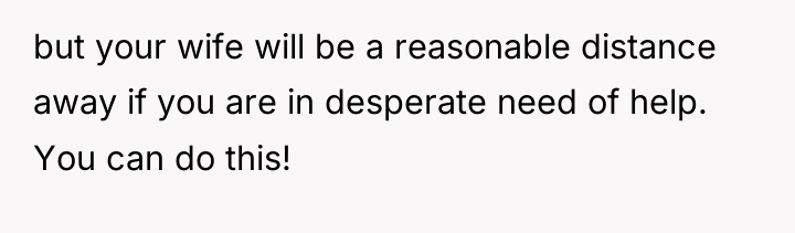 but your wife will be a reasonable distance away if...
