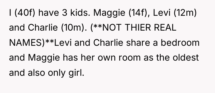 I (40f) have 3 kids. Maggie (14f), Levi (12m) and...