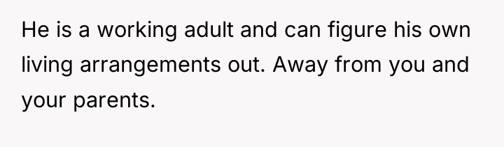 He is a working adult and can figure his own...