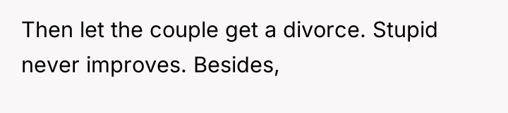 Then let the couple get a divorce. Stupid never improves....