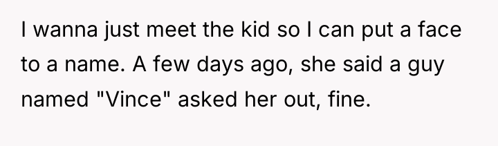 I wanna just meet the kid so I can put...