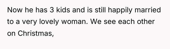 Now he has 3 kids and is still happily married...