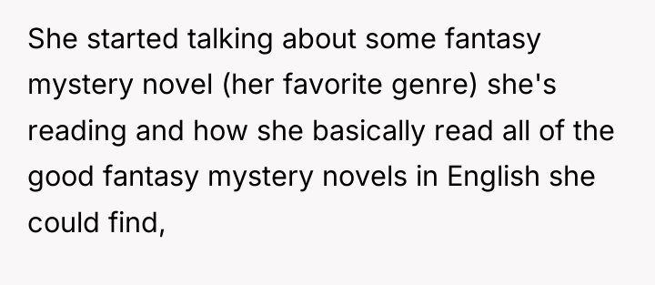 She started talking about some fantasy mystery novel (her favorite...