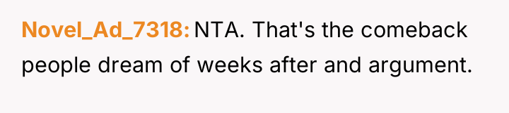 Novel_Ad_7318 NTA. That's the comeback people dream of weeks after...