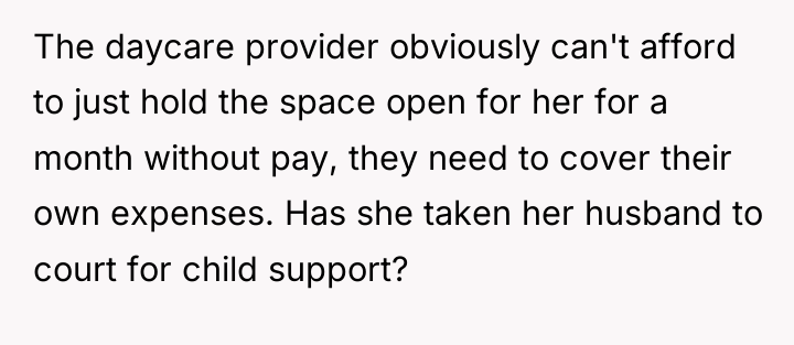 The daycare provider obviously can't afford to just hold the...