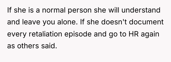 If she is a normal person she will understand and...