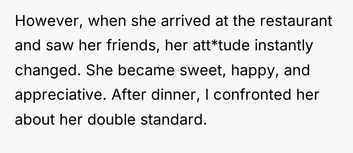 However, when she arrived at the restaurant and saw her...