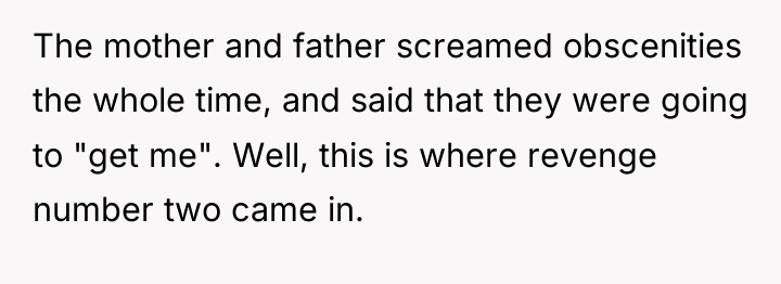 The mother and father screamed obscenities the whole time, and...