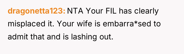 dragonetta123 NTA Your FIL has clearly misplaced it. Your wife...
