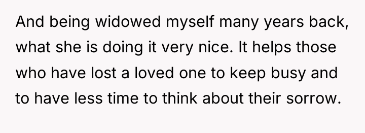 And being widowed myself many years back, what she is...